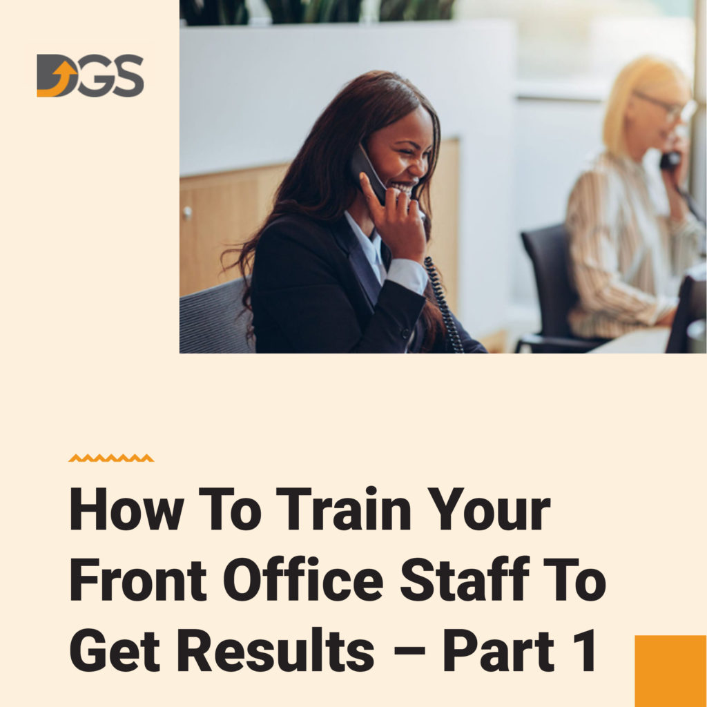 How to train your front office staff to get results - Part 1. Dental Growth Strategies.