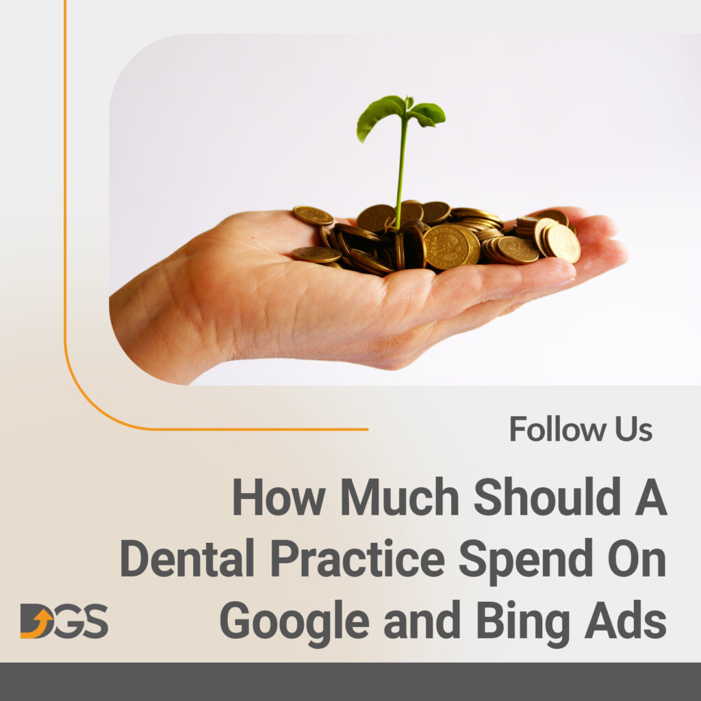 How much should a dental practice spend on Google and Bing ads. Dental Growth Strategies.